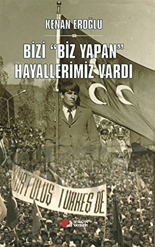 Bizi "Biz Yapan" Hayallerimiz Vardi
