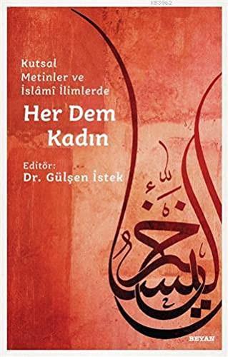 Her Dem Kadin; Kutsal Metinler ve Islami Ilimlerde