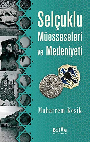 Selcuklu Müesseseleri ve Medeniyeti