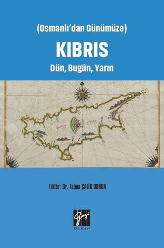Osmanli'dan Günümüze Kibris Dün, Bugün, Yarin