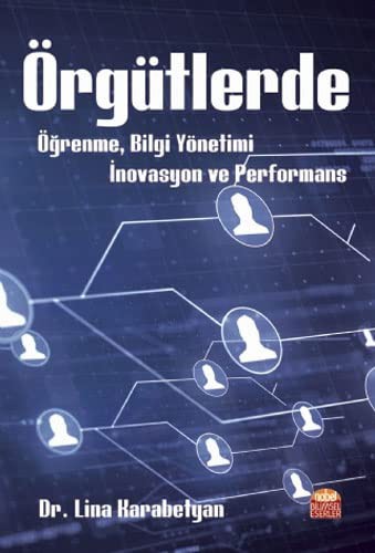 Örgütlerde Ögrenme, Bilgi Yönetimi, inovasyon ve Performans
