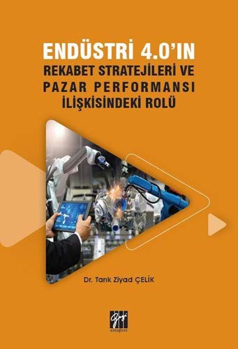 Endüstri 4.0'in Rekabet Stratejileri ve Pazar Performansi Iliskisindeki Rolü