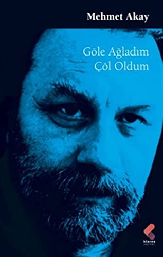 Göle Agladim Çöl Oldum