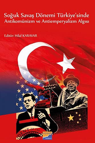 Soguk Savas Dönemi Türkiye'sinde Antikomünizm ve Antiemperyalizm Algisi