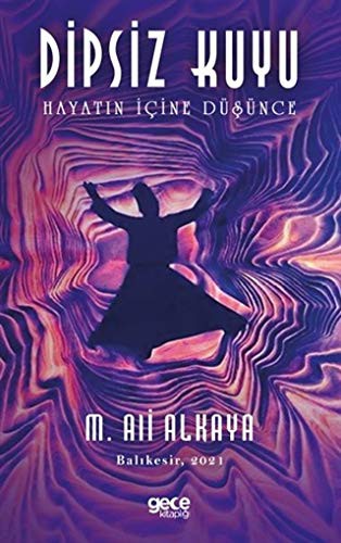 Dipsiz Kuyu; Hayatin Icine Düsünce