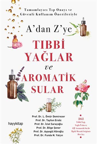 A'dan Z'ye Tibbi Yaglar ve Aromatik Sular