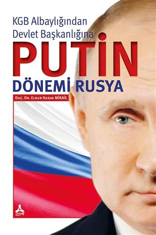 KGB Albayligindan Devlet Baskanligina Putin Dönemi Rusya