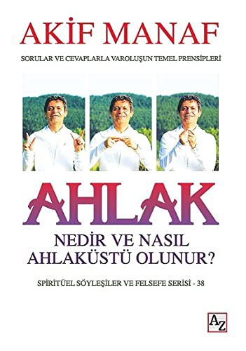 Ahlak Nedir ve Nasil Ahlaküstü Olunur?