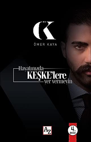 Hayatinizda Keske'lere Yer Vermeyin