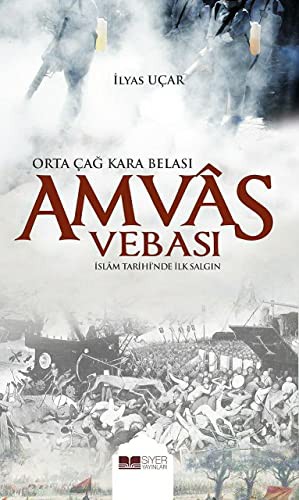 Amvâs Vebasi - Orta Cag Kara Belasi; Islâm Tarihi' nde Ilk Salgin