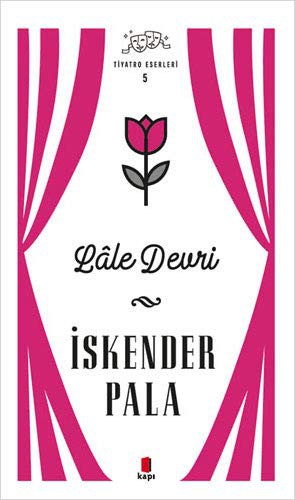 Lale Devri - Tiyatro Eserleri 5
