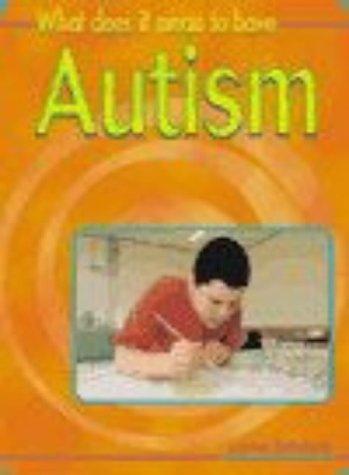What Does It Mean to Have Autism? (What Does It Mean to Have/be..?)