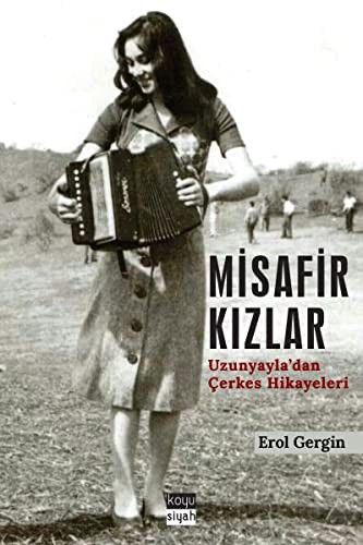 Misafir Kizlar - Uzunyayla’dan Cerkes Hikayeleri