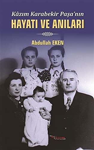 Kâzim Karabekir Pasa'nin Hayati ve Anilari