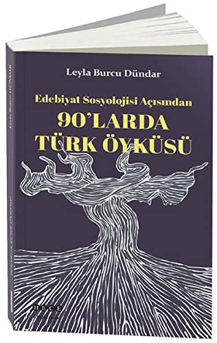 Edebiyat Sosyolojisi Acisindan 90'larda Türk Öyküsü
