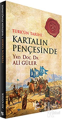 Türk'ün Tarihi - Kartalin Pencesinde