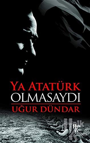 Ya Atatürk Olmasaydı