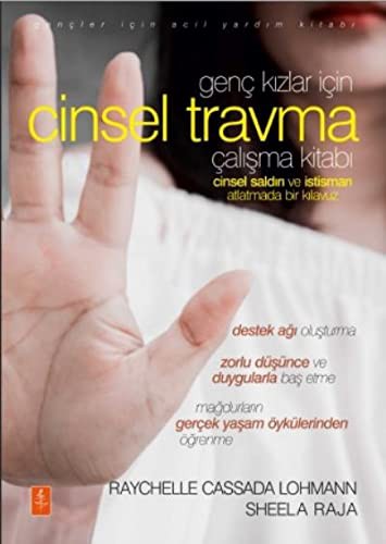 Genc Kizlar Icin Cinsel Travma Calisma Kitabi; Cinsel Saldiri ve Istismari Atlatmada Bir Kilavuz