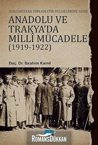 Bulgaristan Diplomatik Belgelerine Göre Anadolu ve Trakya’da Milli Mücadele