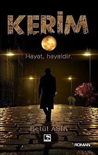 Kerim; Hayat, Hayaldir