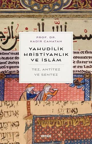 Yahudilik, Hristiyanlik ve Islam Tez, Anti Tez ve Sentez