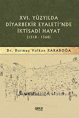 XVI. Yüzyilda Diyarbekir Eyaleti'nde Iktisadi Hayat