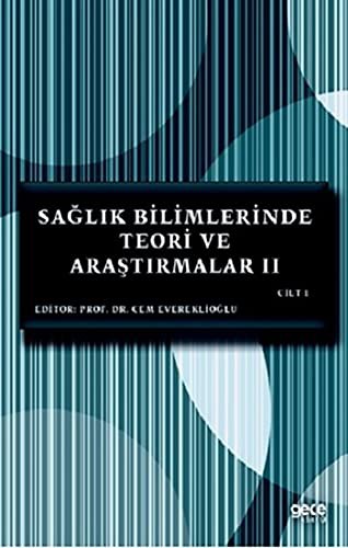 Saglik Bilimlerinde Teori ve Arastirmalar II Cilt I