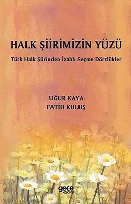 Halk Siirimizin Yüzü;Türk Halk Siirinden Izahli Secme Dörtlükler