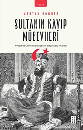 Sultanin Kayip Mücevheri; Avrupa'da Ottomania Rüzgarinin Olaganüstü Hikayesi