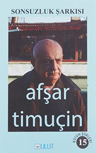 Sonsuzluk Sarkisi; Bütün Siirleri 15