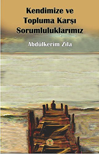 Kendimize ve Topluma Karşı Sorumluluşlarımız