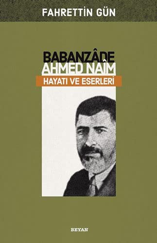 Babanzade Ahmed Naim Hayati ve Eserleri