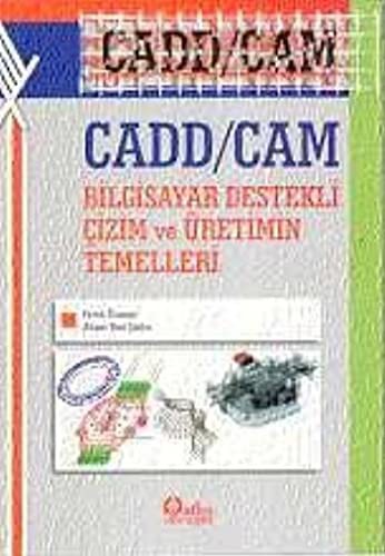 Cadd / Cam - Bilgisayar Destekli Cizim ve Uretim Temelleri