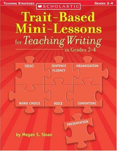 Trait-Based Mini-Lessons for Teaching Writing in Grades 2-4