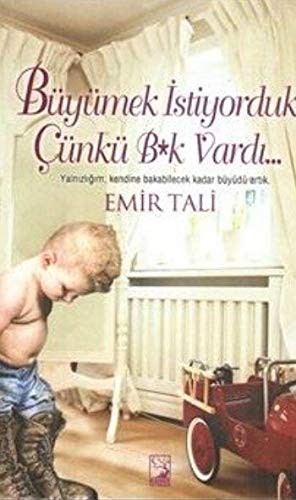 Buyumek Istiyorduk Cunku B*k Vardi...