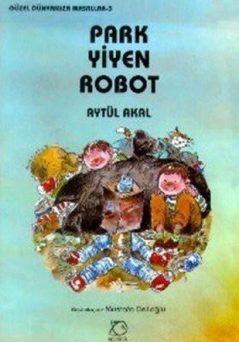 Park Yiyen Robot - Guzel Dunyamiza Masallar 3