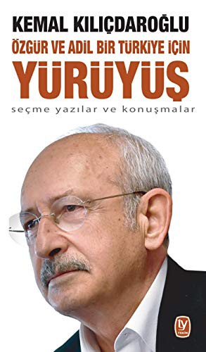 Özgür ve Adil Bir Türkiye Icin Yürüyüs - Secme Yazilar ve Konusmalar