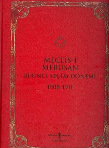 Meclisi Mebusan Birinci Seçim Dönemi 1908-1911