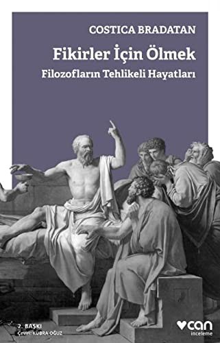 Fikirler Icin Ölmek; Filozoflarin Tehlikeli Hayatlari
