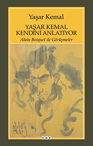 Yasar Kemal Kendini Anlatiyor - Alain Bosquet ile Gorusmeler