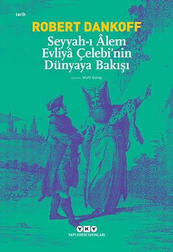 Seyyah-i Alem Evliya Celebi'nin Dunyaya Bakisi