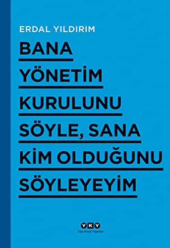 Bana Yonetim Kurulunu Soyle Sana Kim Oldugunu Soyleyeyim