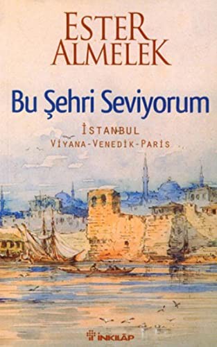 Bu Sehri Seviyorum - Istanbul Viyana Venedik Paris