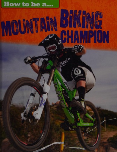 How to be a ... mountain biking champion