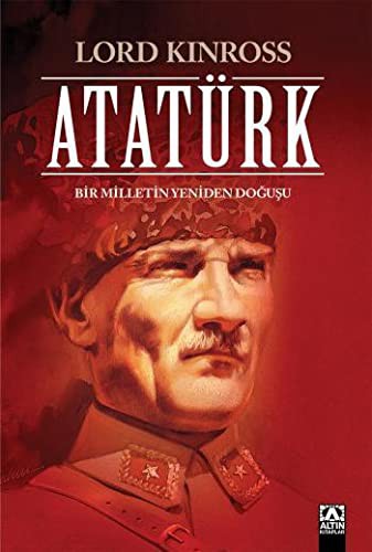 Atatürk : Bir milletin yeniden dogusu. [= Ataturk