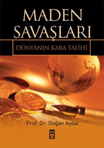 Maden Savaslari - Dunyanin Kara Talihi