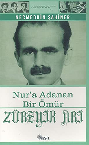 Zubeyir Abi Nur'a Adanan Bir Omur