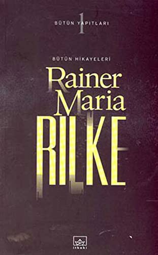Butun Hikayeleri - Rainer Maria Rilke