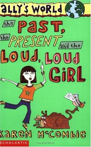 The Past, the Present and the Loud, Loud Girl (Ally's World)