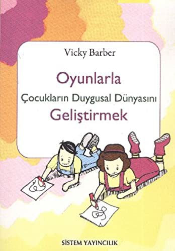 Oyunlarla Cocuklarin Duygusal Dunyasini Gelistirmek